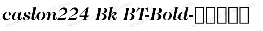 caslon224 Bk BT-Bold字体转换